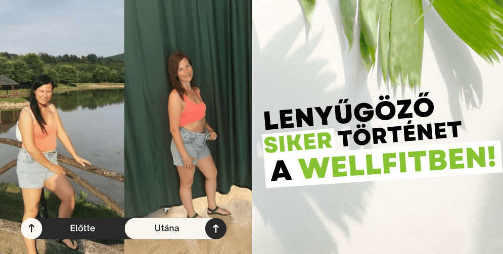 Lenyűgöző siker történet a Wellfitben!
